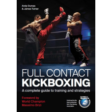 Full Contact Kickboxing : A Complete Guide to Training and Strategies