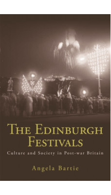 The Edinburgh Festivals : Culture and Society in Post-war Britain