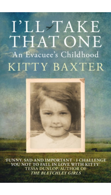 I'll Take That One: An Evacuee's Childhood