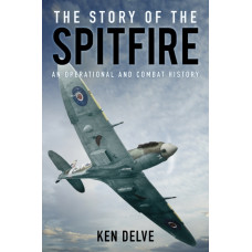 The Story of the Spitfire : An Operational and Combat History