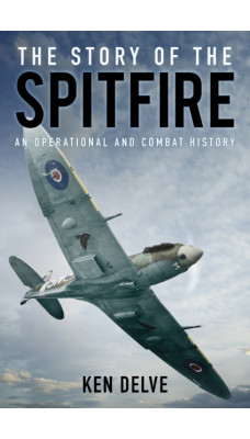 The Story of the Spitfire : An Operational and Combat History