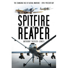 Spitfire to Reaper : The Changing Face of Aerial Warfare - 1940-Present Day