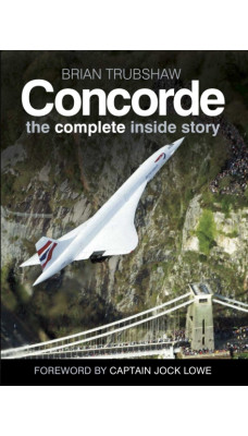 Concorde: The Complete Inside Story