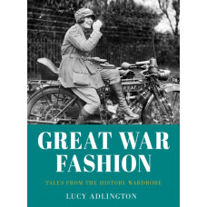 Great War Fashion : Tales from the History Wardrobe