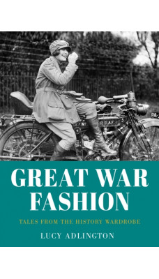Great War Fashion : Tales from the History Wardrobe