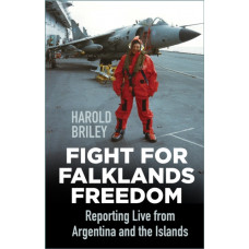 Fight for Falklands Freedom : Reporting Live from Argentina and the Islands