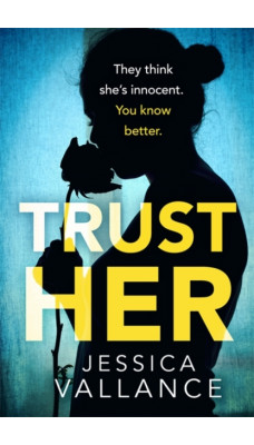 Trust Her : A gripping psychological thriller with a heart-stopping twist