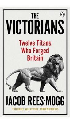 The Victorians : Twelve Titans who Forged Britain