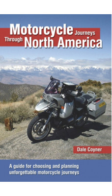 Motorcycle Journeys Through North America : A guide for choosing and planning unforgettable motorcycle journeys