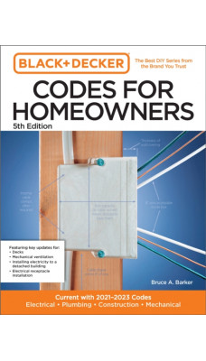 Black and Decker Codes for Homeowners 5th Edition : Current with 2021-2023 Codes - Electrical * Plumbing * Construction * Mechanical
