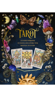 Tarot: A Guided Workbook : A Guided Workbook to Unlock and Explore Your Magical Intuition Volume 1