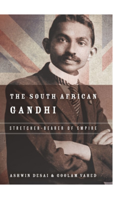 The South African Gandhi : Stretcher-Bearer of Empire