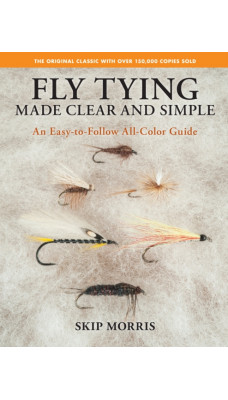 Fly Tying Made Clear and Simple : An Easy-to-Follow All-Color Guide