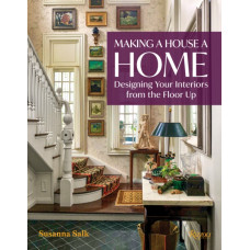 Making a House a Home : Designing Your Interiors from the Floor Up