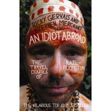 An Idiot Abroad : The Travel Diaries of Karl Pilkington