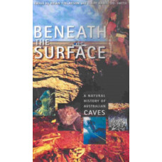 Beneath the Surface : a Natural History of Australian Caves