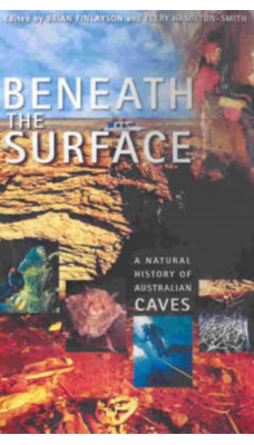Beneath the Surface : a Natural History of Australian Caves