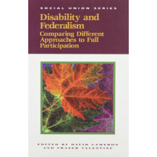 Disability and Federalism : Comparing Different Approaches to Full Participation Volume 62