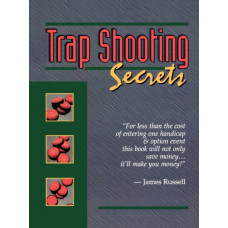 Trap Shooting Secrets : What They Won't Tell You, This Book Will