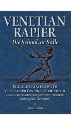 Venetian Rapier : Nicoletto Giganti's 1606 Rapier Fencing Curriculum