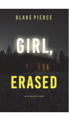 Girl, Erased (An Ella Dark FBI Suspense Thriller-Book 6)