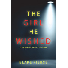 The Girl He Wished (A Paige King FBI Suspense Thriller-Book 4)