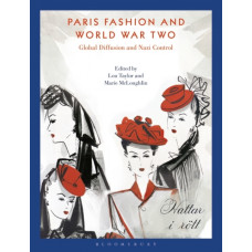 Paris Fashion and World War Two : Global Diffusion and Nazi Control