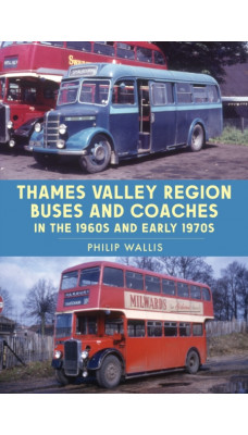 Thames Valley Region Buses and Coaches in the 1960s and Early 1970s