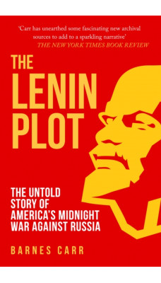 The Lenin Plot : The Untold Story of America's Midnight War Against Russia