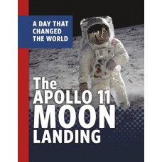 The Apollo 11 Moon Landing : A Day That Changed the World