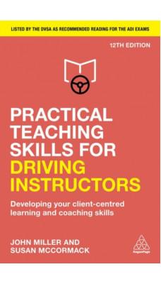 Practical Teaching Skills for Driving Instructors : Developing Your Client-Centred Learning and Coaching Skills