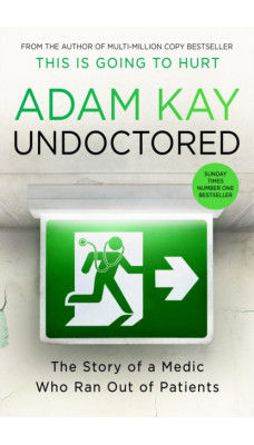 Undoctored : The brand new No 1 Sunday Times bestseller from the author of 'This Is Going To Hurt'