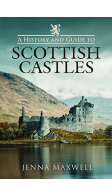 A History and Guide to Scottish Castles