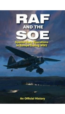 RAF and the SOE : Special Duty Operations in Europe During World War II