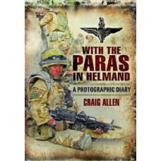 With the Paras in Helmand : A Photographic Diary