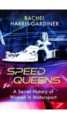 Speed Queens : A Secret History of Women in Motorsport