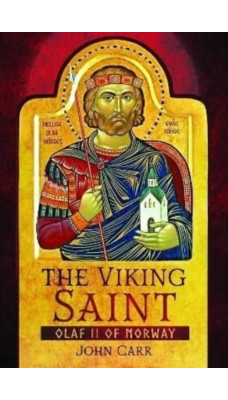 The Viking Saint : Olaf II of Norway