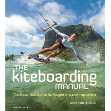 The Kiteboarding Manual 2nd edition : The Essential Guide for Beginners and Improvers