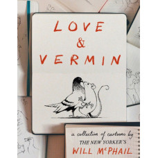 Love & Vermin : A Collection of Cartoons by The New Yorker's Will McPhail