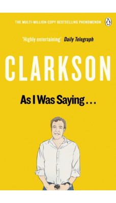 As I Was Saying . . . : The World According to Clarkson Volume 6