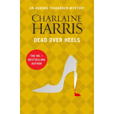 Dead Over Heels : An Aurora Teagarden Novel