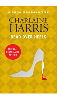 Dead Over Heels : An Aurora Teagarden Novel