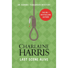 Last Scene Alive : An Aurora Teagarden Novel