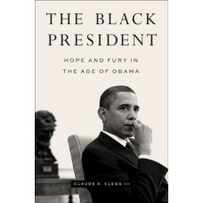 The Black President : Hope and Fury in the Age of Obama