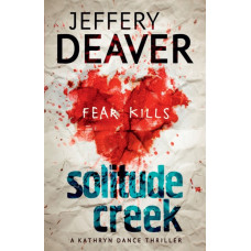 Solitude Creek : Fear Kills in Agent Kathryn Dance Book 4