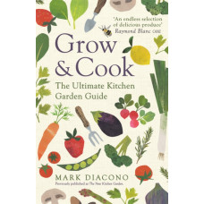 Grow & Cook : An A-Z of what to grow all through the year at home