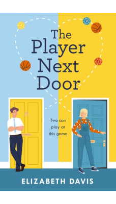 The Player Next Door : Two can play at this game in this smart, sexy fake-dating rom-com!