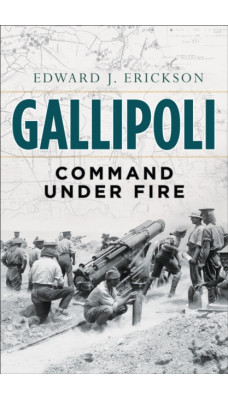 Gallipoli : Command Under Fire