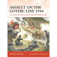 Assault on the Gothic Line 1944 : The Allied Attempted Breakthrough into Northern Italy