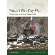 Russia's Five-Day War : The invasion of Georgia, August 2008